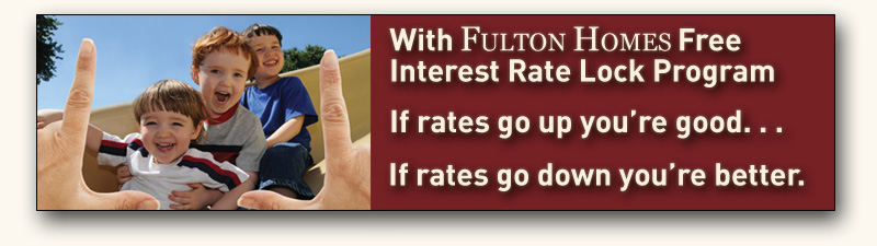 Fulton Homes Interest Rate Lock Program